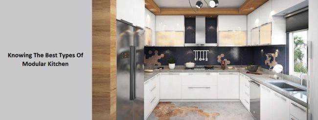 Knowing The Best Types Of Modular Kitchen