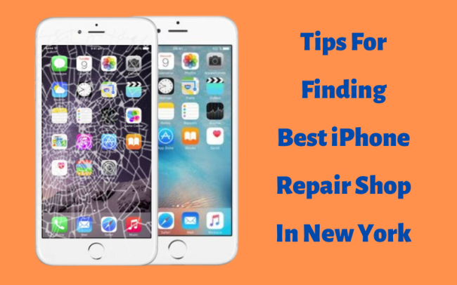 Tips For Finding Best iPhone Repair Shop In New York